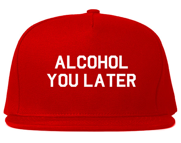 Alcohol You Later Funny Drinking Red Snapback Hat