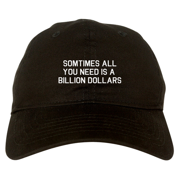 All You Need Is A Billion Dollars Black Dad Hat