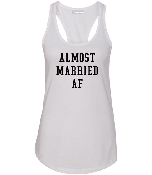 Almost Married AF Engaged White Womens Racerback Tank Top