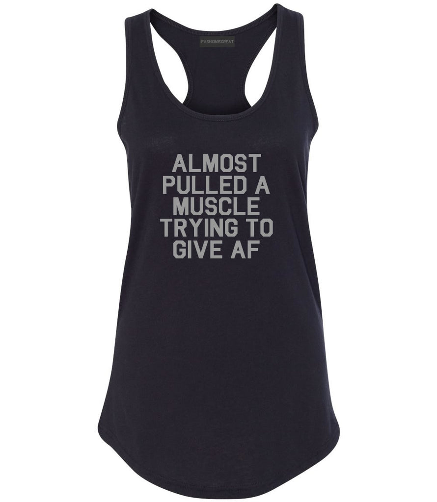 Almost Pulled A Muscle Trying To Give AF Workout Womens Racerback Tank Top Black