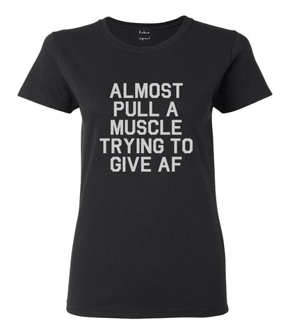 Almost Pulled A Muscle Trying To Give AF Workout Womens Graphic T-Shirt Black