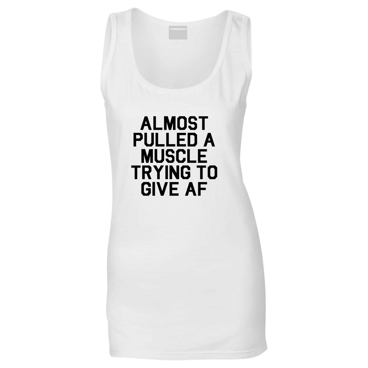 Almost Pulled A Muscle Trying To Give AF Workout Womens Tank Top Shirt White