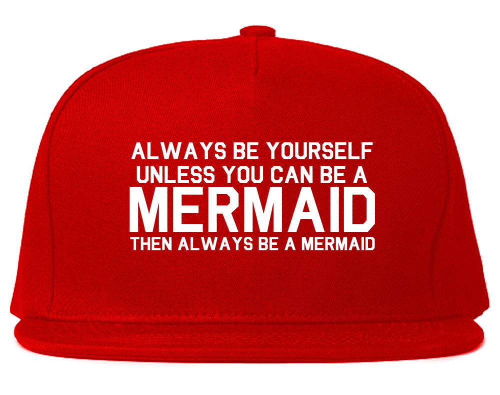 Always Be Yourself Unless You Can Be A Mermaid Snapback Hat Red