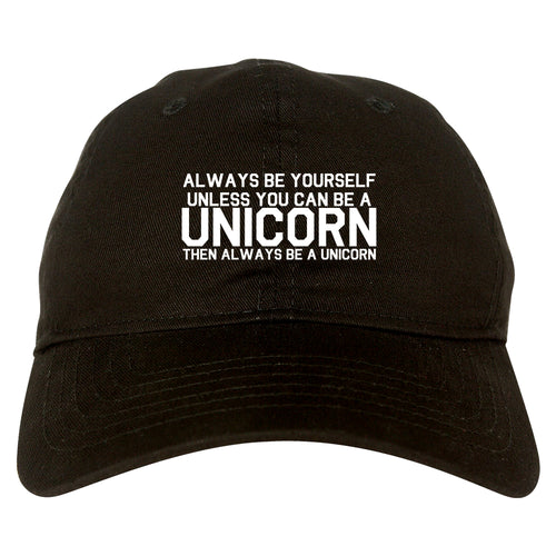 Always Be Yourself Unless You Can Be A Unicorn Dad Hat Black