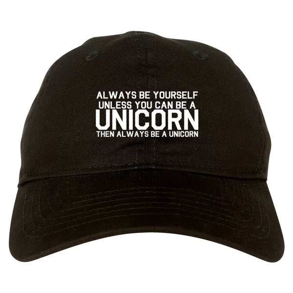 Always Be Yourself Unless You Can Be A Unicorn Dad Hat Black