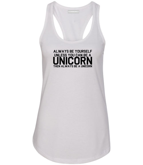 Always Be Yourself Unless You Can Be A Unicorn Womens Racerback Tank Top White