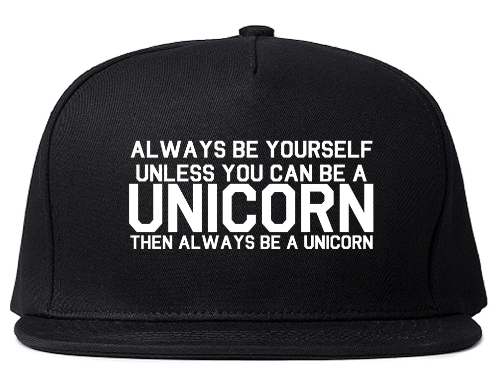 Always Be Yourself Unless You Can Be A Unicorn Snapback Hat Black