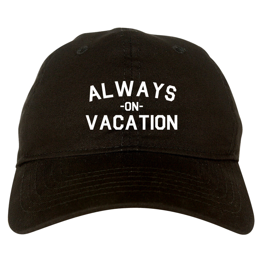 Always On Vacation Black Dad Hat