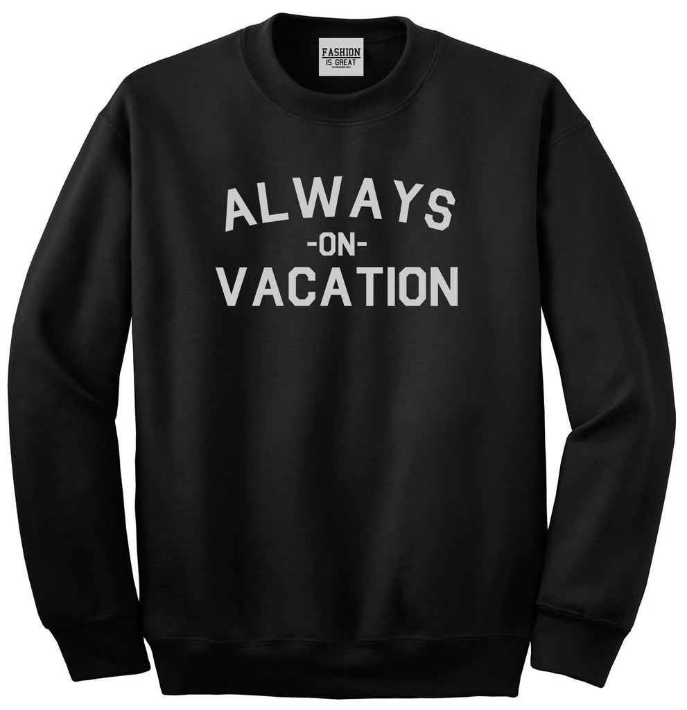 Always On Vacation Black Crewneck Sweatshirt