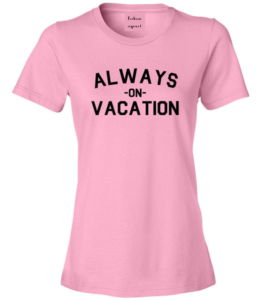 Always On Vacation Pink T-Shirt