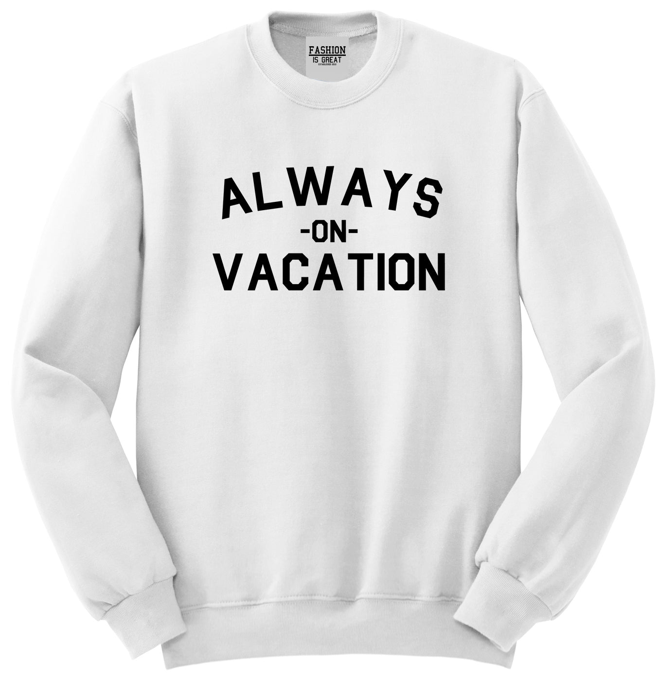 Always On Vacation White Crewneck Sweatshirt