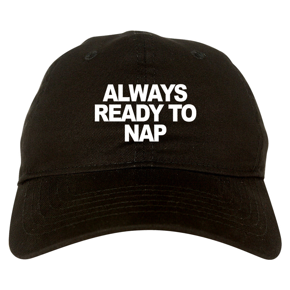 Always Ready To Nap Dad Hat Black