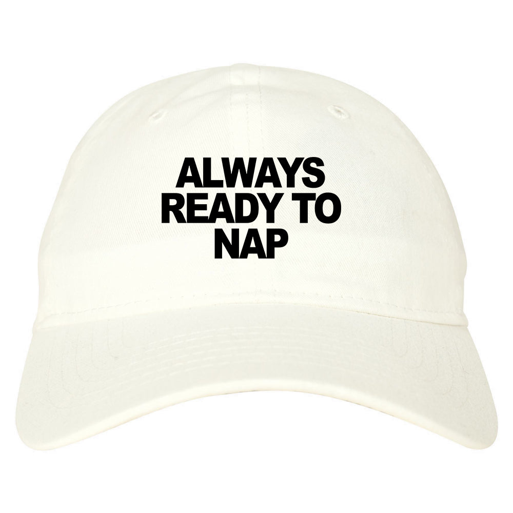 Always Ready To Nap Dad Hat White