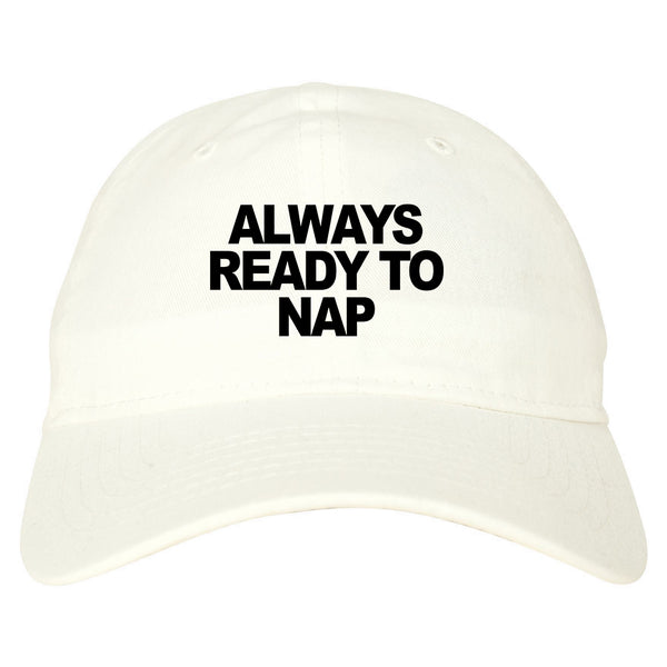 Always Ready To Nap Dad Hat White