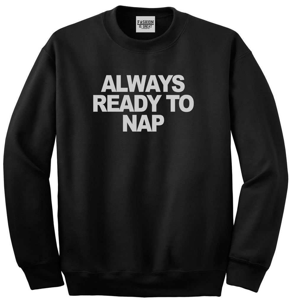 Always Ready To Nap Unisex Crewneck Sweatshirt Black