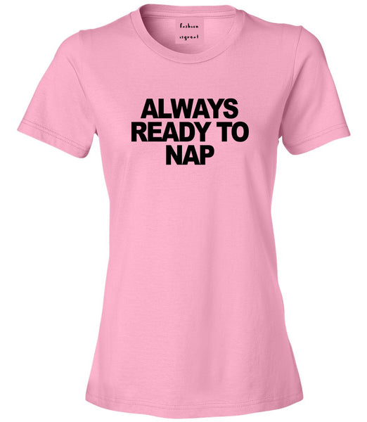 Always Ready To Nap Womens Graphic T-Shirt Pink