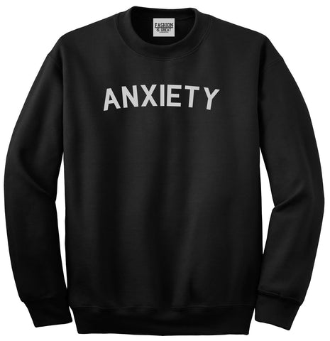 Anxiety Anxious Black Crewneck Sweatshirt