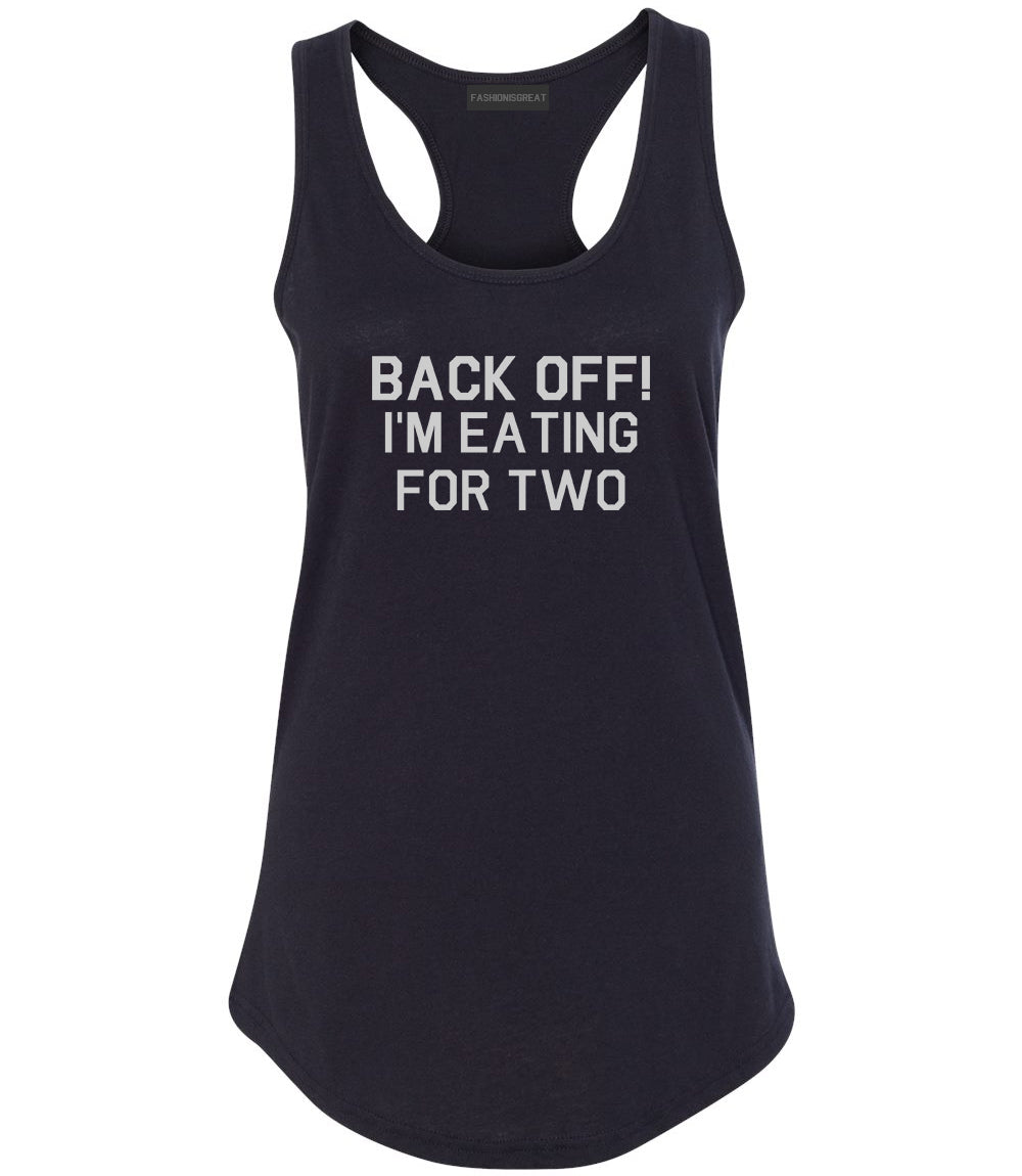 Back Off Im Eating For Two Funny Pregnancy Womens Racerback Tank Top Black