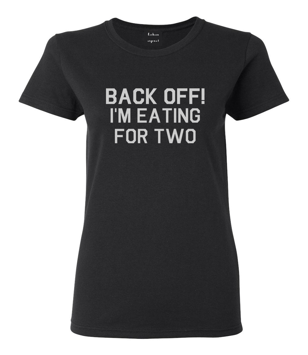 Back Off Im Eating For Two Funny Pregnancy Womens Graphic T-Shirt Black