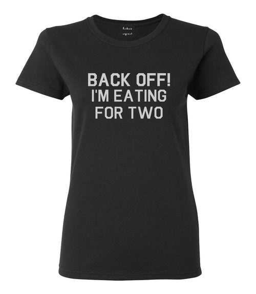 Back Off Im Eating For Two Funny Pregnancy Womens Graphic T-Shirt Black