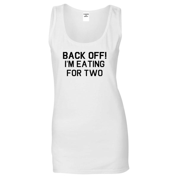 Back Off Im Eating For Two Funny Pregnancy Womens Tank Top Shirt White