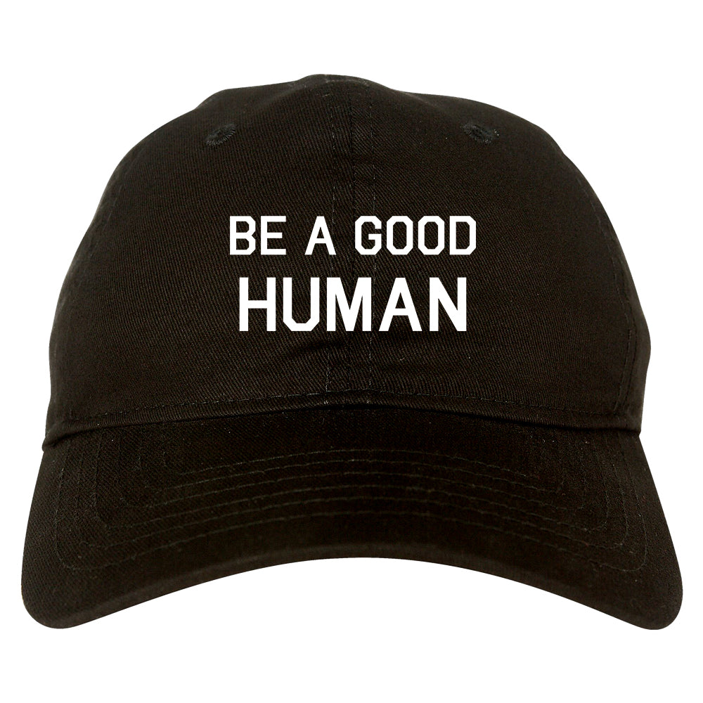 Be A Good Human black dad hat