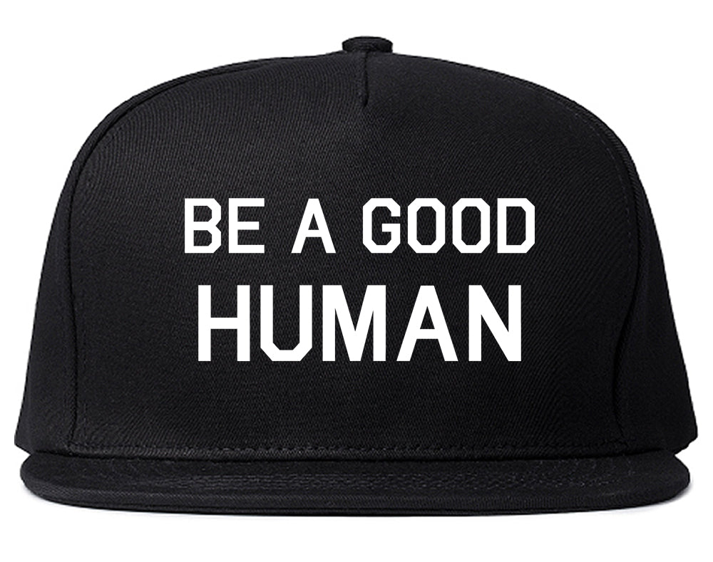 Be A Good Human Black Snapback Hat