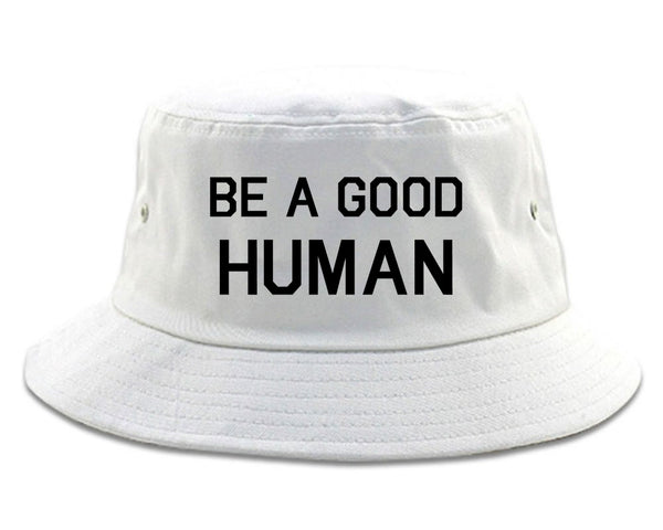 Be A Good Human white Bucket Hat