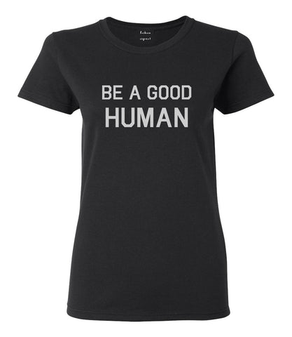Be A Good Human Black Womens T-Shirt