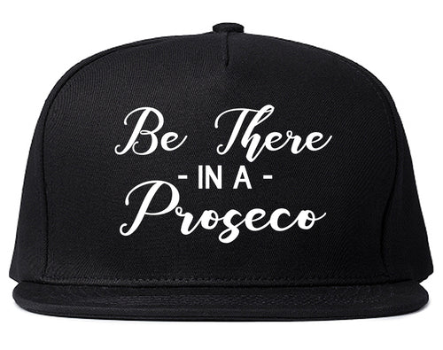 Be There In A Proseco Wine Black Snapback Hat