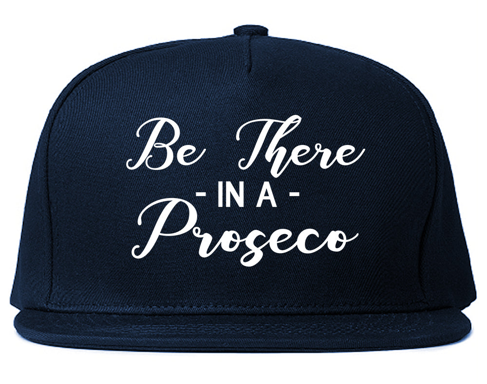 Be There In A Proseco Wine Blue Snapback Hat