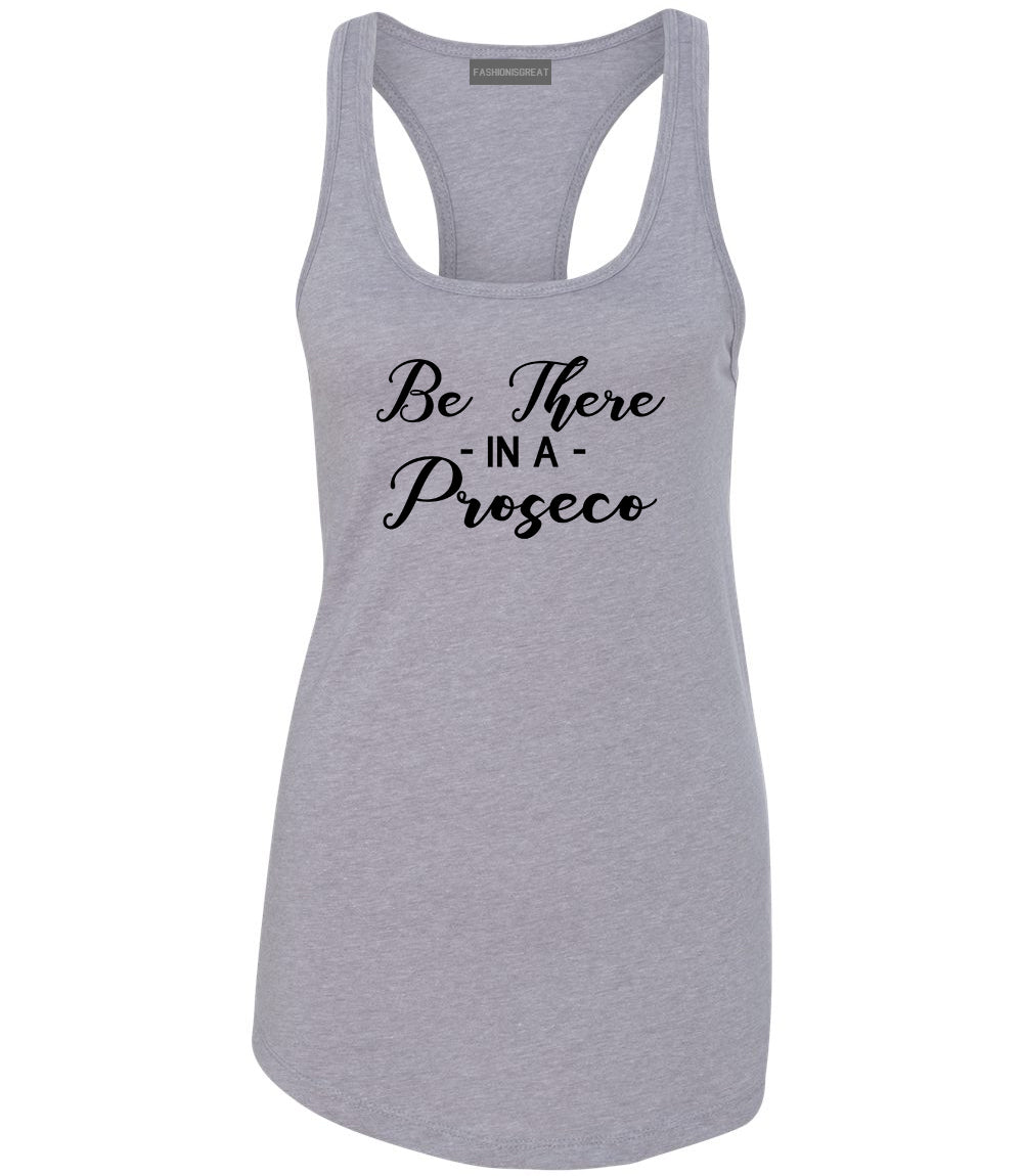 Be There In A Proseco Wine Grey Racerback Tank Top