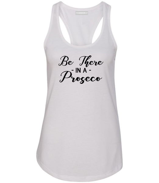 Be There In A Proseco Wine White Racerback Tank Top