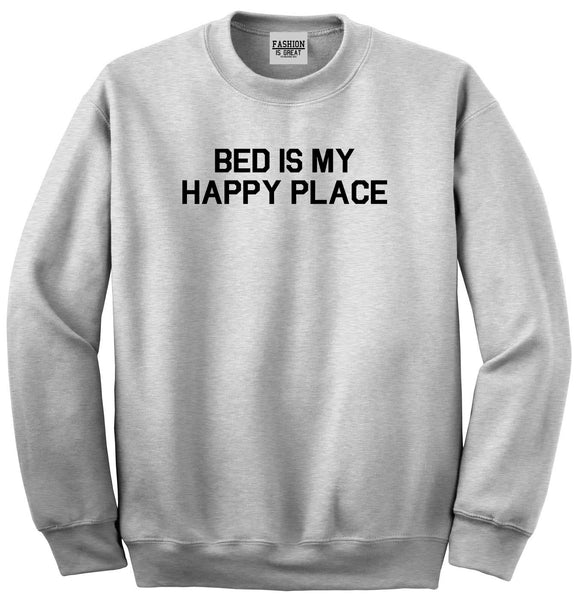 Bed Is My Happy Place Grey Crewneck Sweatshirt