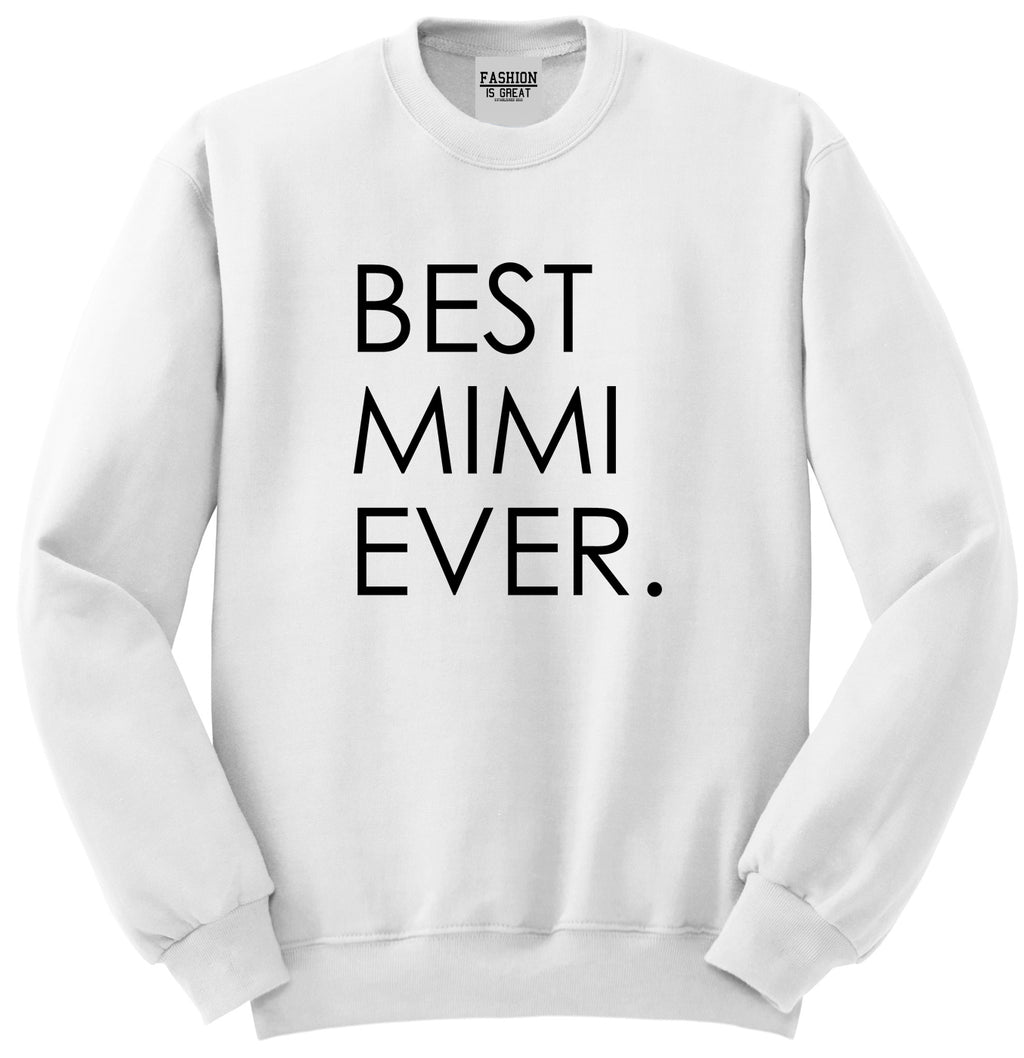 Best Mimi Ever Gift For Grandma Unisex Crewneck Sweatshirt White