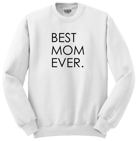 Best Mom Ever Mother Gift White Womens Crewneck Sweatshirt