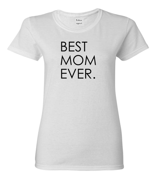 Best Mom Ever Mother Gift White Womens T-Shirt