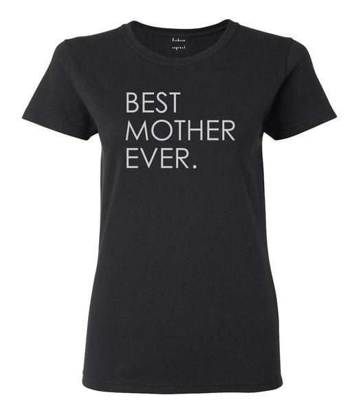 Best Mother Ever Mom Gift Black Womens T-Shirt