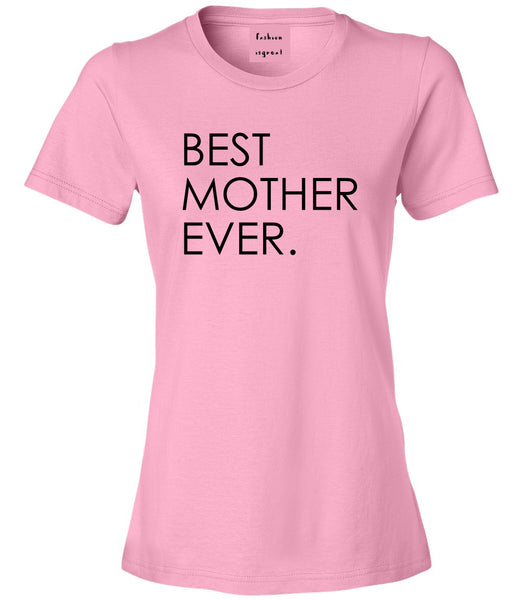 Best Mother Ever Mom Gift Pink Womens T-Shirt