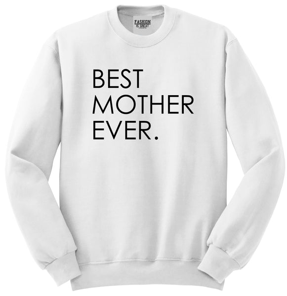 Best Mother Ever Mom Gift White Womens Crewneck Sweatshirt