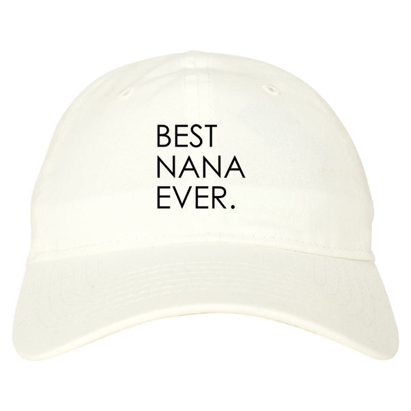 Best Nana Ever Grandma Dad Hat White