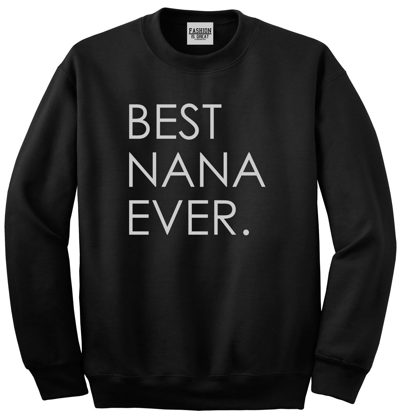 Best Nana Ever Grandma Unisex Crewneck Sweatshirt Black
