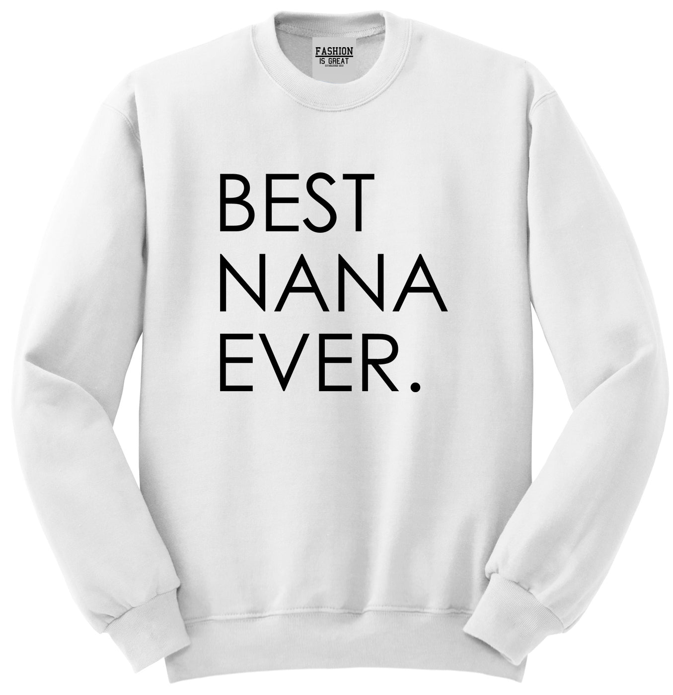 Best Nana Ever Grandma Unisex Crewneck Sweatshirt White