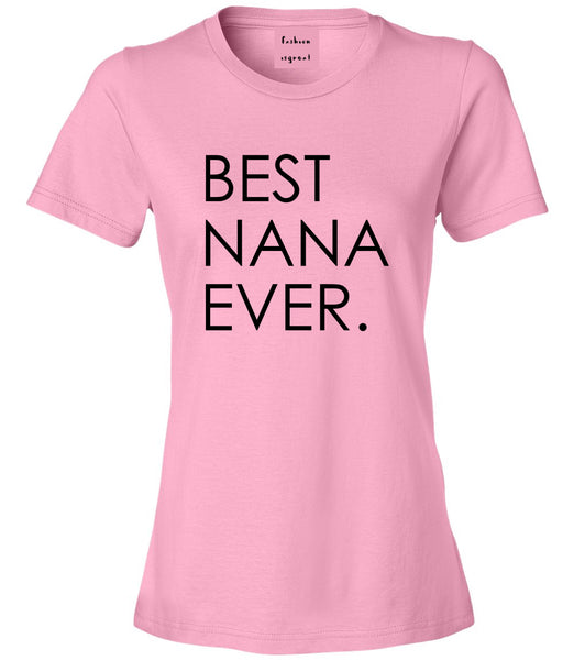 Best Nana Ever Grandma Womens Graphic T-Shirt Pink