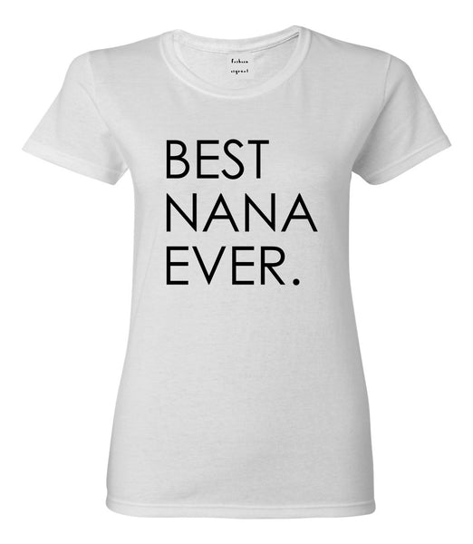 Best Nana Ever Grandma Womens Graphic T-Shirt White
