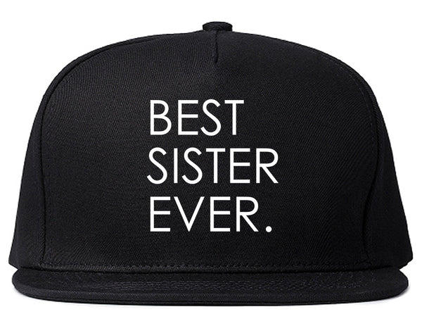 Best Sister Ever Daughter Gift Black Snapback Hat