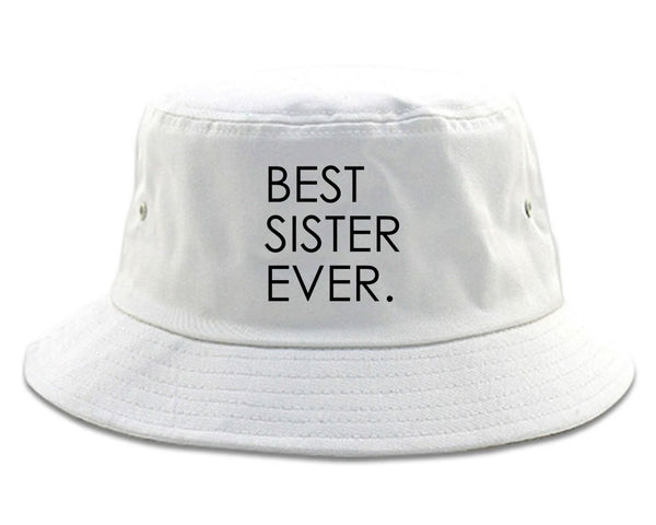 Best Sister Ever Daughter Gift white Bucket Hat