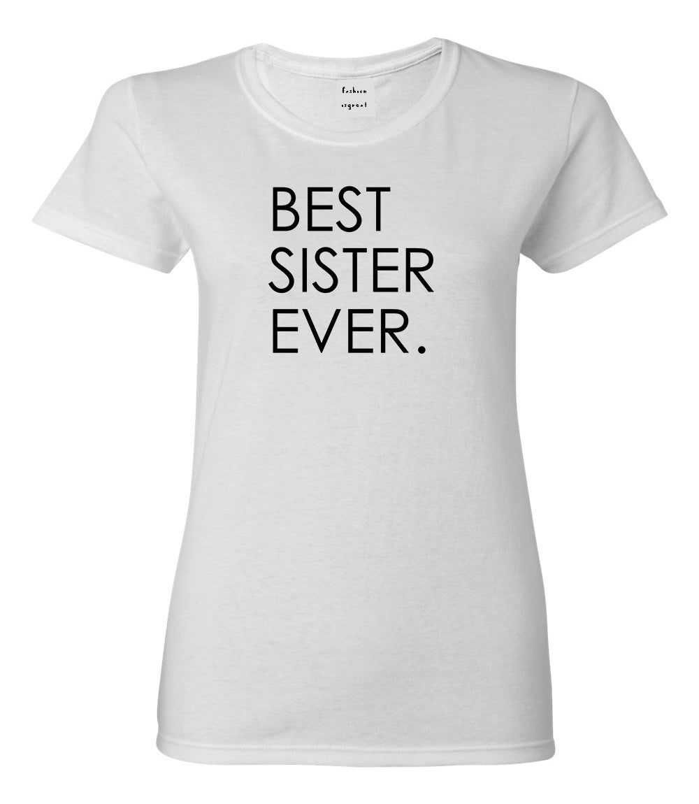 Best Sister Ever Daughter Gift White Womens T-Shirt