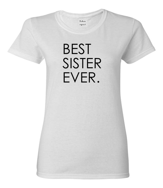 Best Sister Ever Daughter Gift White Womens T-Shirt