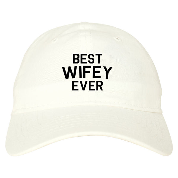 Best Wifey Ever Wife  Dad Hat White